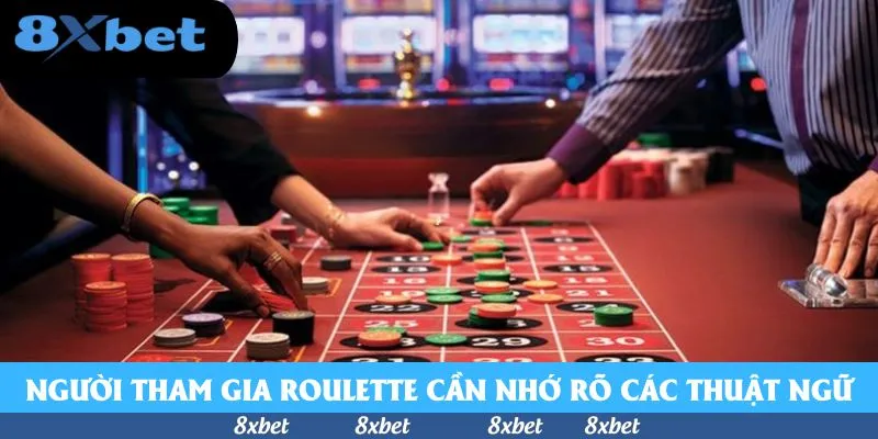Người tham gia Roulette cần nhớ rõ các thuật ngữ